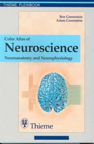 Color Atlas of Neuroscience: Neuroanatomy and Neurophysiology